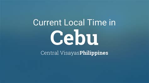 Current local time in Cebu .